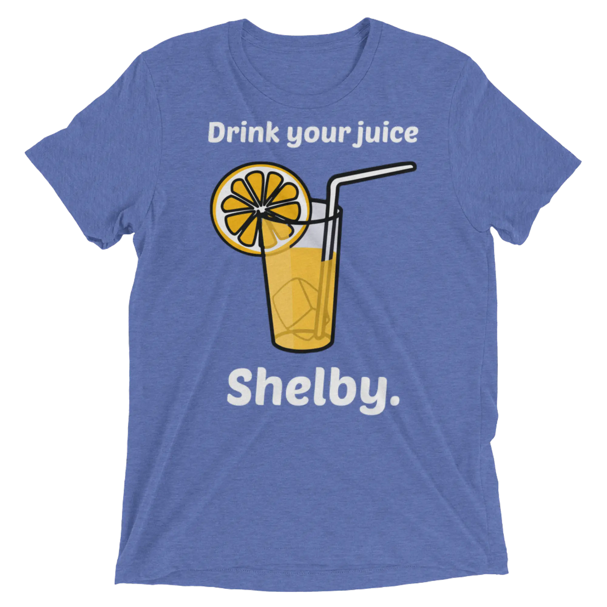 Blue heathered t-shirt featuring a cartoon orange juice glass with lemon slice and straw and text drink your juice shelby
